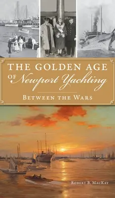 Das goldene Zeitalter des Newport Yachting: Zwischen den Kriegen - Golden Age of Newport Yachting: Between the Wars