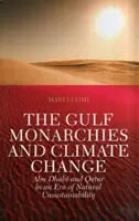 Die Golfmonarchien und der Klimawandel - Abu Dhabi und Katar in einer Zeit, in der die Natur nicht nachhaltig ist - Gulf Monarchies and Climate Change - Abu Dhabi and Qatar in an Era of Natural Unsustainability