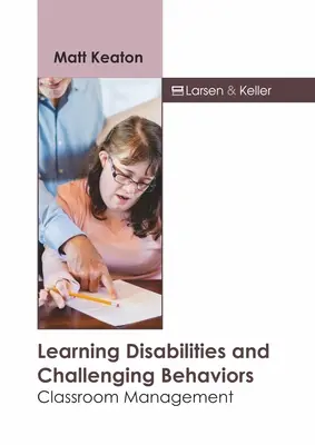 Lernbehinderungen und herausfordernde Verhaltensweisen: Management im Klassenzimmer - Learning Disabilities and Challenging Behaviors: Classroom Management