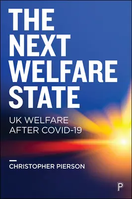 Der nächste Wohlfahrtsstaat? Der britische Wohlfahrtsstaat nach Covid-19 - The Next Welfare State?: UK Welfare After Covid-19