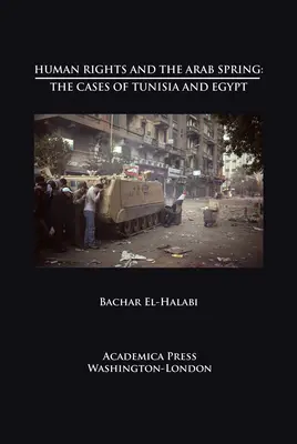 Menschenrechte und der Arabische Frühling: Die Fälle Tunesien und Ägypten (St. James's Studies in World Affairs) - Human Rights and the Arab Spring: The Cases of Tunisia and Egypt (St. James's Studies in World Affairs)
