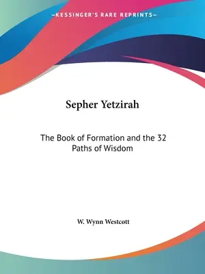 Sepher Yetzirah: Das Buch der Bildung und die 32 Pfade der Weisheit - Sepher Yetzirah: The Book of Formation and the 32 Paths of Wisdom