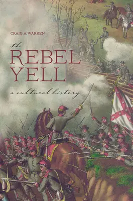 Der Schrei der Rebellen: Eine Kulturgeschichte - The Rebel Yell: A Cultural History