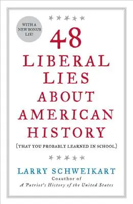 48 liberale Lügen über die amerikanische Geschichte: (Die Sie wahrscheinlich in der Schule gelernt haben) - 48 Liberal Lies about American History: (That You Probably Learned in School)