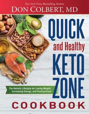 Schnelles und gesundes Keto Zone Kochbuch: Der ganzheitliche Lebensstil zum Abnehmen, für mehr Energie und ein gutes Gefühl - Quick and Healthy Keto Zone Cookbook: The Holistic Lifestyle for Losing Weight, Increasing Energy, and Feeling Great