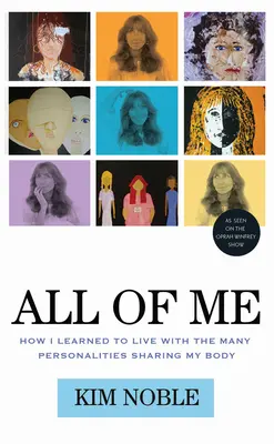 Mein ganzes Ich: Wie ich lernte, mit den vielen Persönlichkeiten zu leben, die meinen Körper teilen - All of Me: How I Learned to Live with the Many Personalities Sharing My Body