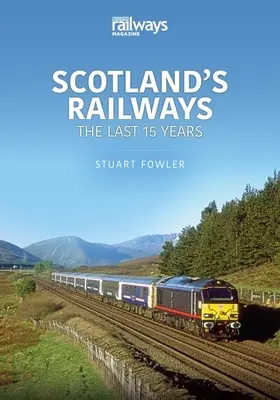 DIE SCHOTTISCHEN EISENBAHNEN DER LETZTEN 15 JAHRE - SCOTLANDS RAILWAYS THE LAST 15 YEARS