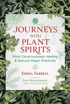 Reisen mit Pflanzengeistern: Heilung durch Pflanzenbewußtsein und natürliche magische Praktiken - Journeys with Plant Spirits: Plant Consciousness Healing and Natural Magic Practices