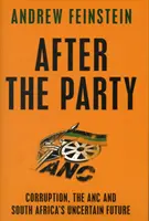 Nach der Partei - Korruption, der ANC und Südafrikas ungewisse Zukunft - After the Party - Corruption, the ANC and South Africa's Uncertain Future