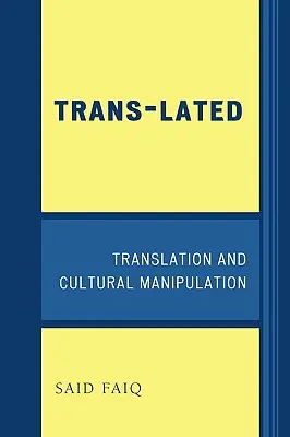 Trans-Lated: Übersetzung und kulturelle Manipulation - Trans-Lated: Translation and Cultural Manipulation