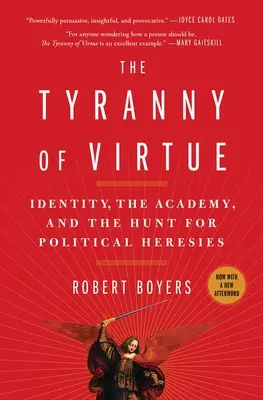 Die Tyrannei der Tugend: Identität, die Akademie und die Jagd auf politische Irrlehren - The Tyranny of Virtue: Identity, the Academy, and the Hunt for Political Heresies