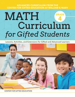 Mathematik-Lehrplan für begabte Schüler: Lektionen, Aktivitäten und Erweiterungen für begabte und fortgeschrittene Lernende: Klasse 4 - Math Curriculum for Gifted Students: Lessons, Activities, and Extensions for Gifted and Advanced Learners: Grade 4