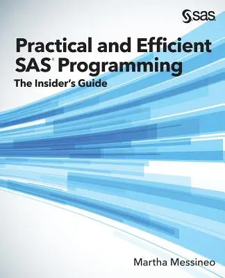 Praktische und effiziente SAS-Programmierung: Der Leitfaden für Insider - Practical and Efficient SAS Programming: The Insider's Guide