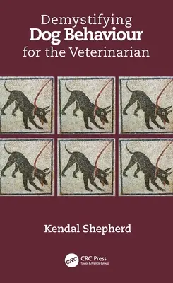 Entmystifizierung des Hundeverhaltens für den Tierarzt - Demystifying Dog Behaviour for the Veterinarian