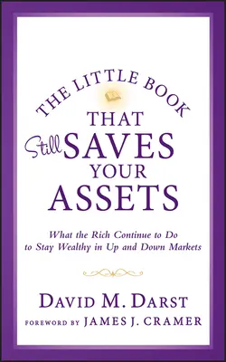 Das kleine Buch, das Ihr Vermögen noch rettet: Was die Reichen weiterhin tun, um in auf- und absteigenden Märkten reich zu bleiben - The Little Book that Still Saves Your Assets: WhatThe Rich Continue to Do to Stay Wealthy in Up andDown Markets