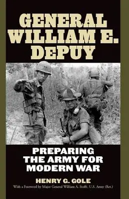 General William E. Depuy: Die Armee auf den modernen Krieg vorbereiten - General William E. Depuy: Preparing the Army for Modern War