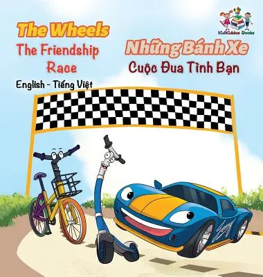 The Wheels The Friendship Race (Englisch Vietnamesisches Buch für Kinder): Zweisprachiges vietnamesisches Kinderbuch - The Wheels The Friendship Race (English Vietnamese Book for Kids): Bilingual Vietnamese Children's Book
