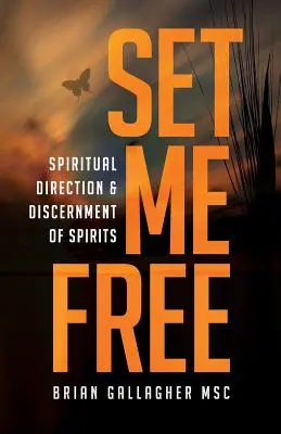 Set Me Free: Geistliche Führung und Unterscheidung der Geister - Set Me Free: Spiritual Direction & Discernment of Spirits