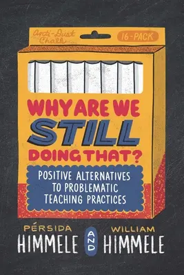 Warum machen wir das immer noch? Positive Alternativen zu problematischen Unterrichtspraktiken - Why Are We Still Doing That?: Positive Alternatives to Problematic Teaching Practices