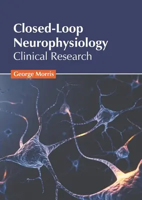 Closed-Loop-Neurophysiologie: Klinische Forschung - Closed-Loop Neurophysiology: Clinical Research