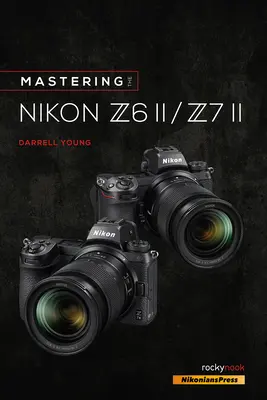 Beherrschung der Nikon Z6 II / Z7 II - Mastering the Nikon Z6 II / Z7 II