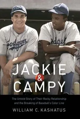 Jackie und Campy: Die unerzählte Geschichte ihrer ungewöhnlichen Beziehung und der Überwindung der farblichen Grenzen im Baseball - Jackie & Campy: The Untold Story of Their Rocky Relationship and the Breaking of Baseball's Color Line