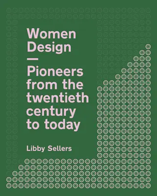 Frauen im Design: Pionierinnen vom zwanzigsten Jahrhundert bis heute - Women Design: Pioneers from the Twentieth Century to Today