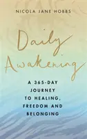 Daily Awakening - Eine 365-tägige Reise zu Heilung, Freiheit und Zugehörigkeit - Daily Awakening - A 365-day journey to healing, freedom and belonging