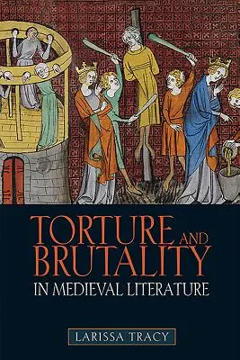 Folter und Brutalität in der mittelalterlichen Literatur: Verhandlungen über nationale Identität - Torture and Brutality in Medieval Literature: Negotiations of National Identity