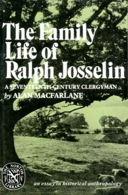 Das Familienleben von Ralph Josselin, einem Geistlichen des siebzehnten Jahrhunderts: Ein Essay in historischer Anthropologie - The Family Life of Ralph Josselin, a Seventeenth-Century Clergyman: An Essay in Historical Anthropology