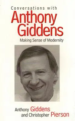 Gespräche mit Anthony Giddens: Der Sinn der Modernität - Conversations with Anthony Giddens: Making Sense of Modernity