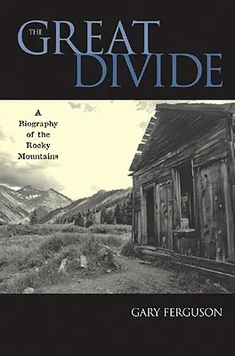 Die große Kluft: Eine Biographie der Rocky Mountains - The Great Divide: A Biography of the Rocky Mountains