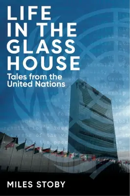 Das Leben im Glashaus: Erzählungen aus den Vereinten Nationen - Life in the Glass House: Tales from the United Nations