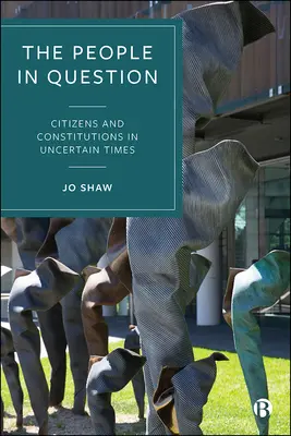 Das Volk im Zweifel: Bürger und Verfassungen in unsicheren Zeiten - The People in Question: Citizens and Constitutions in Uncertain Times