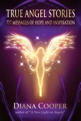 Wahre Engelsgeschichten: 777 Botschaften der Hoffnung und Inspiration - True Angel Stories: 777 Messages of Hope and Inspiration