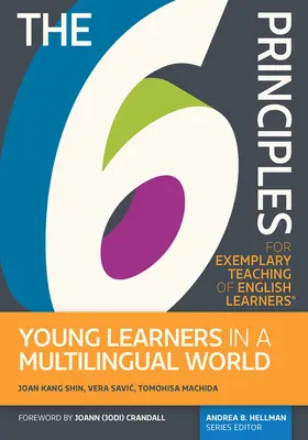 Die 6 Prinzipien für einen vorbildlichen Unterricht für Englischlerner(r) Junge Lerner in einer mehrsprachigen Welt - The 6 Principles for Exemplary Teaching of English Learners(r) Young Learners in a Multilingual World