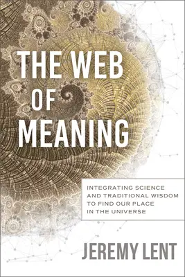 Das Netz der Bedeutung: Die Integration von Wissenschaft und traditioneller Weisheit, um unseren Platz im Universum zu finden - The Web of Meaning: Integrating Science and Traditional Wisdom to Find Our Place in the Universe