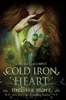 Kaltes Eisenherz: Ein böser Liebesroman - Cold Iron Heart: A Wicked Lovely Novel