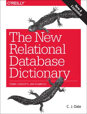 Das neue Wörterbuch der relationalen Datenbanken: Begriffe, Konzepte und Beispiele - The New Relational Database Dictionary: Terms, Concepts, and Examples