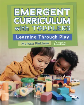 Aufstrebendes Curriculum mit Kleinkindern: Lernen durch Spielen - Emergent Curriculum with Toddlers: Learning Through Play