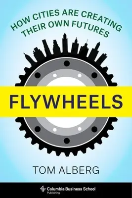 Flywheels: Wie Städte ihre eigene Zukunft gestalten - Flywheels: How Cities Are Creating Their Own Futures