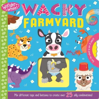 Wunderrad Wacky Farmyard: Misch- und Spielbrettbuch - Wonder Wheel Wacky Farmyard: Mix and Match Board Book