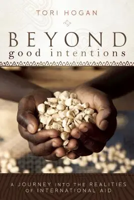 Jenseits guter Absichten: Eine Reise in die Realitäten der internationalen Hilfe - Beyond Good Intentions: A Journey into the Realities of International Aid