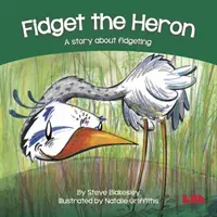 Fidget der Reiher - Eine Geschichte über Zappelphilipp - Fidget the Heron - A story about fidgeting