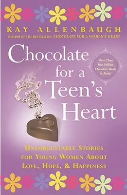 Schokolade für das Herz eines Teenagers: Unvergessliche Geschichten für junge Frauen über Liebe, Hoffnung und Glück - Chocolate for a Teen's Heart: Unforgettable Stories for Young Women about Love, Hope, and Happiness