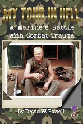 Meine Tour durch die Hölle: Der Kampf eines Marines mit einem Kampftrauma - My Tour In Hell: A Marine's Battle with Combat Trauma