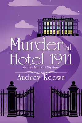 Mord im Hotel 1911: Ein Ivy-Nichols-Krimi - Murder at Hotel 1911: An Ivy Nichols Mystery