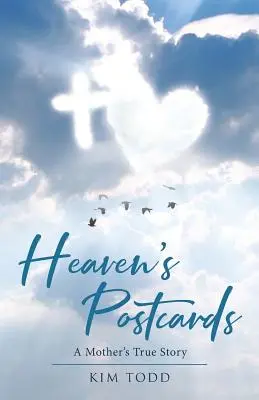 Himmlische Postkarten: Die wahre Geschichte einer Mutter - Heaven's Postcards: A Mother's True Story