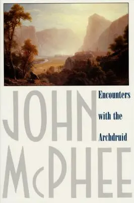 Begegnungen mit dem Erzdruiden: Erzählungen über einen Naturschützer und drei seiner natürlichen Feinde - Encounters with the Archdruid: Narratives about a Conservationist and Three of His Natural Enemies