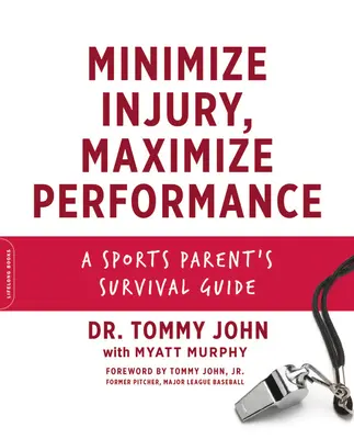 Verletzungen minimieren, Leistung maximieren: Der Überlebensratgeber für Sporteltern - Minimize Injury, Maximize Performance: A Sports Parent's Survival Guide